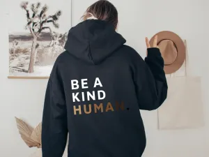 Be A Kind Human Hooded Sweatshirt | Inspirational Hoodie