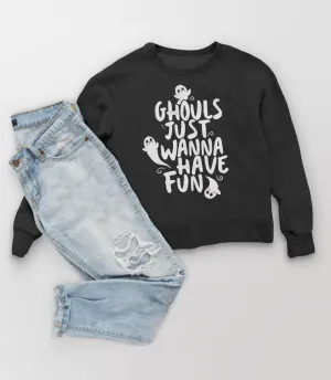 Ghouls Just Wanna Have Fun Sweatshirt